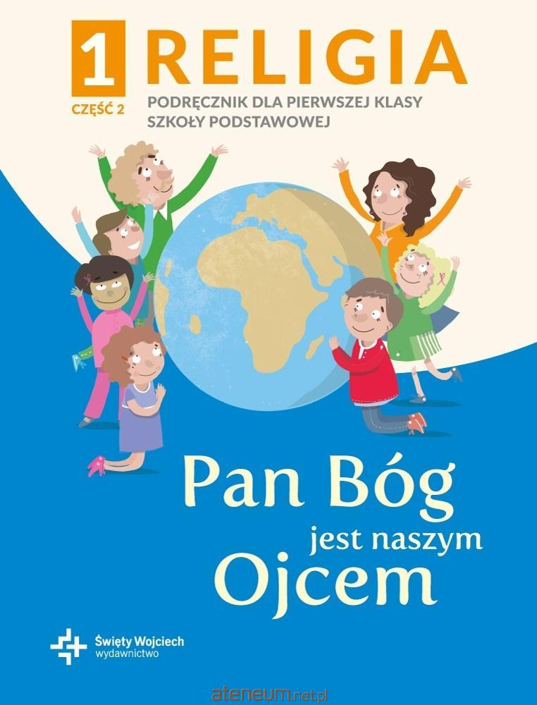 Pan Bóg Jest Naszym Ojcem Klasa 1 Katechizm SP 1 Pan Bóg jest naszym Ojcem cz.2 - Dystrybucja Ateneum